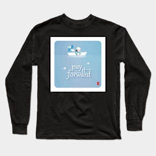 Pay it forward Long Sleeve T-Shirt